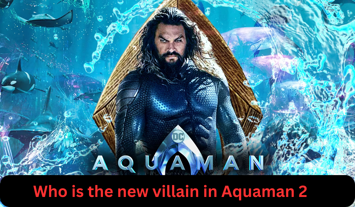 Who is the new villain in Aquaman 2